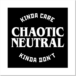 Chaotic Neutral Kinda Care Kinda Don't Posters and Art